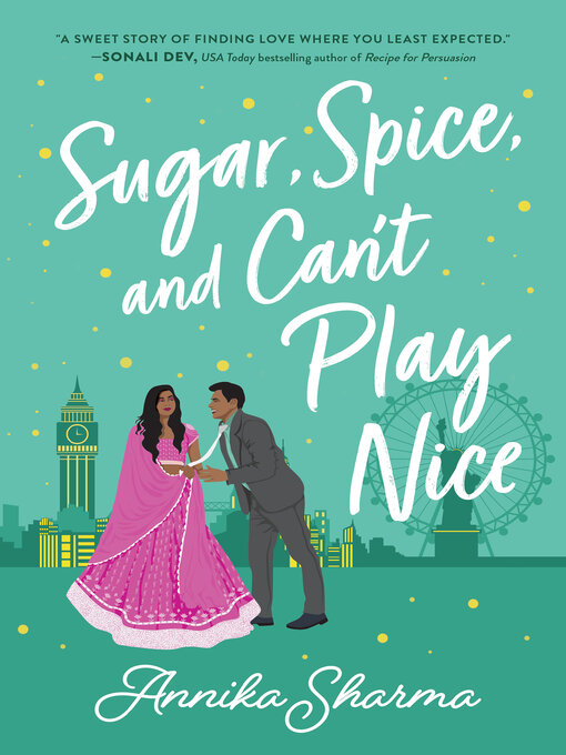 Title details for Sugar, Spice, and Can't Play Nice by Annika Sharma - Wait list